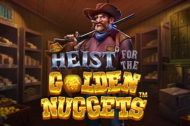 Heist for the golden nuggets