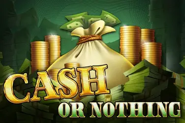 Cash or nothing